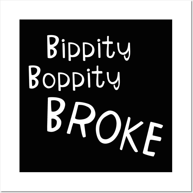 bippity boppity broke Wall Art by CREATIVITY88